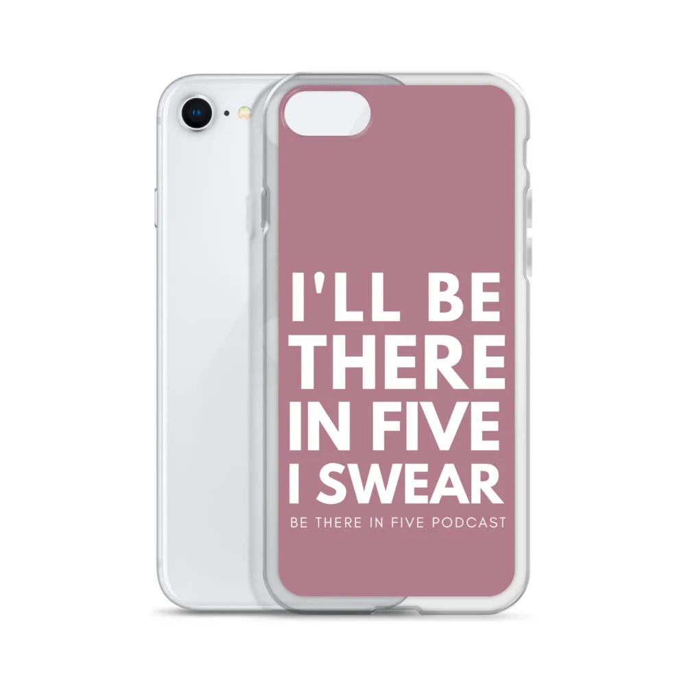 I'll Be There in Five I Swear Clear Case for iPhone®