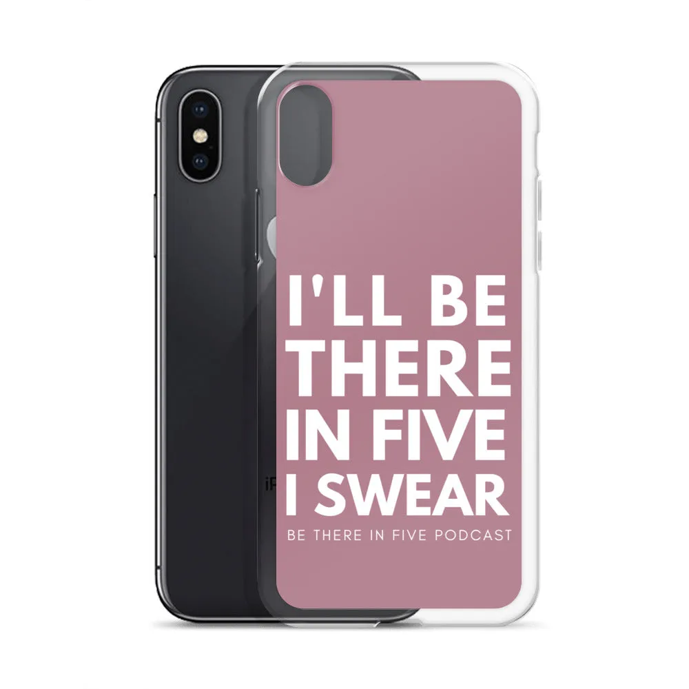 I'll Be There in Five I Swear Clear Case for iPhone®