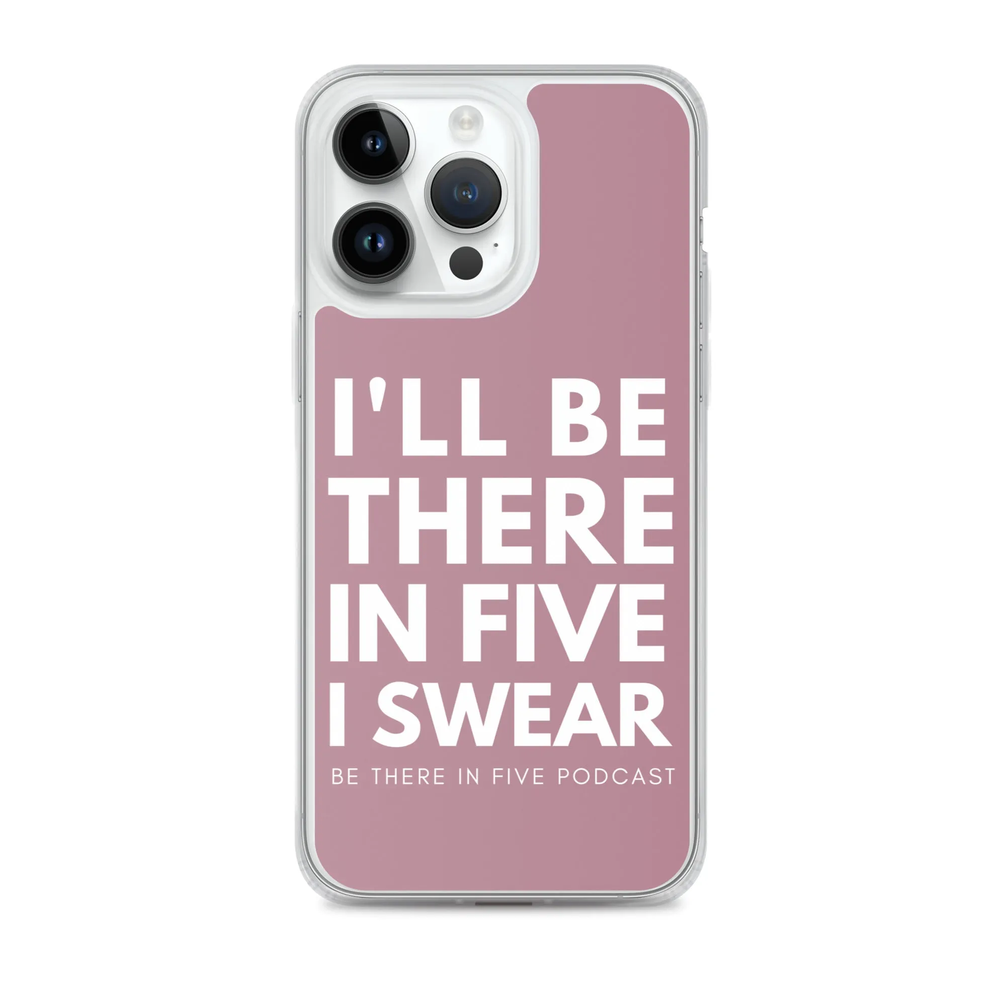 I'll Be There in Five I Swear Clear Case for iPhone®