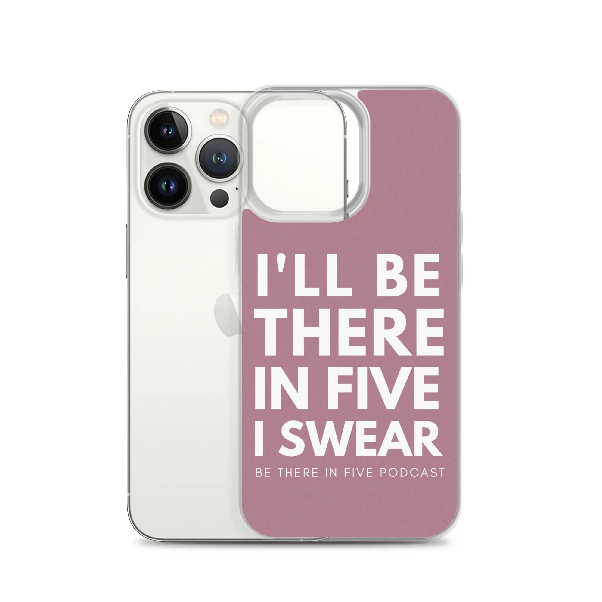 I'll Be There in Five I Swear Clear Case for iPhone®