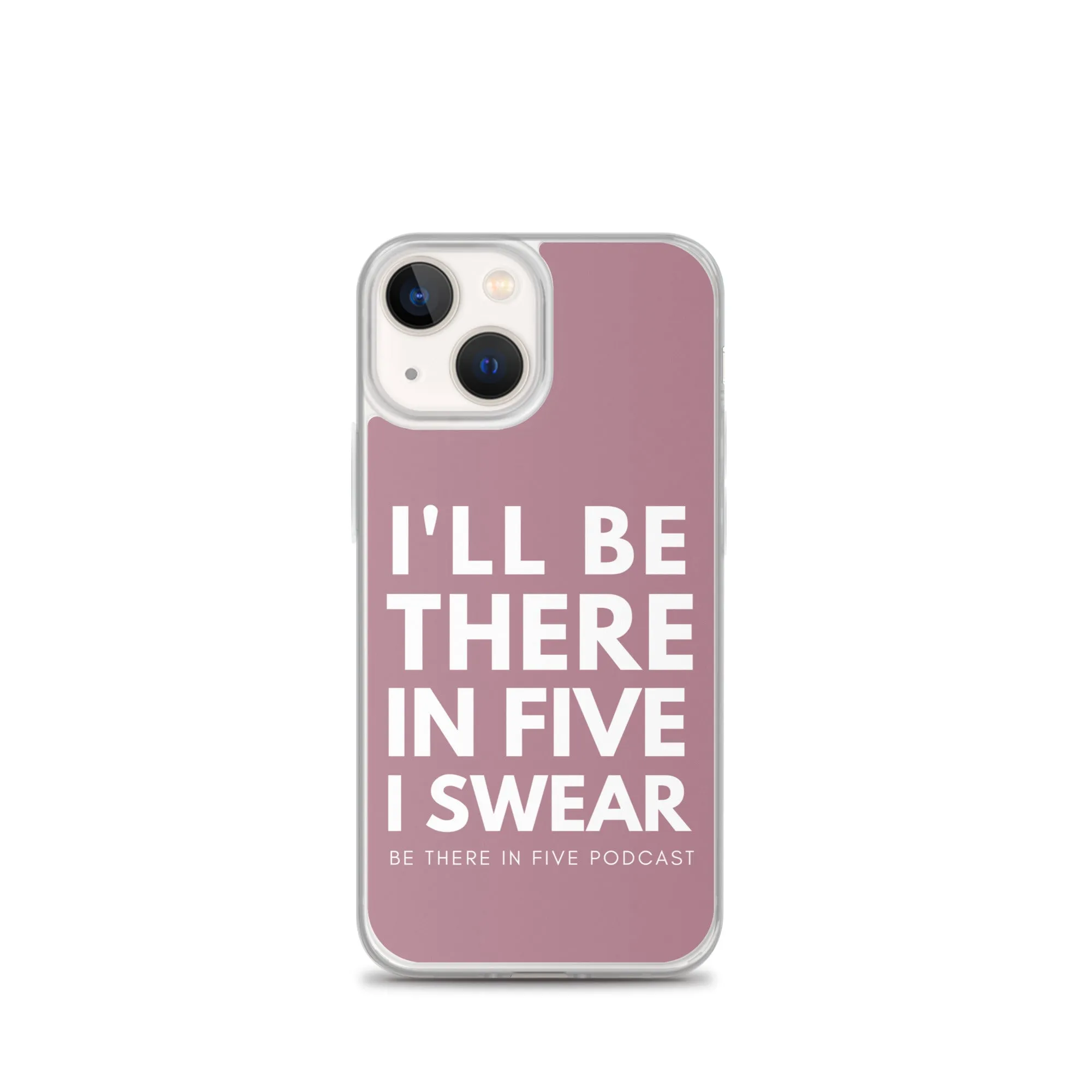 I'll Be There in Five I Swear Clear Case for iPhone®