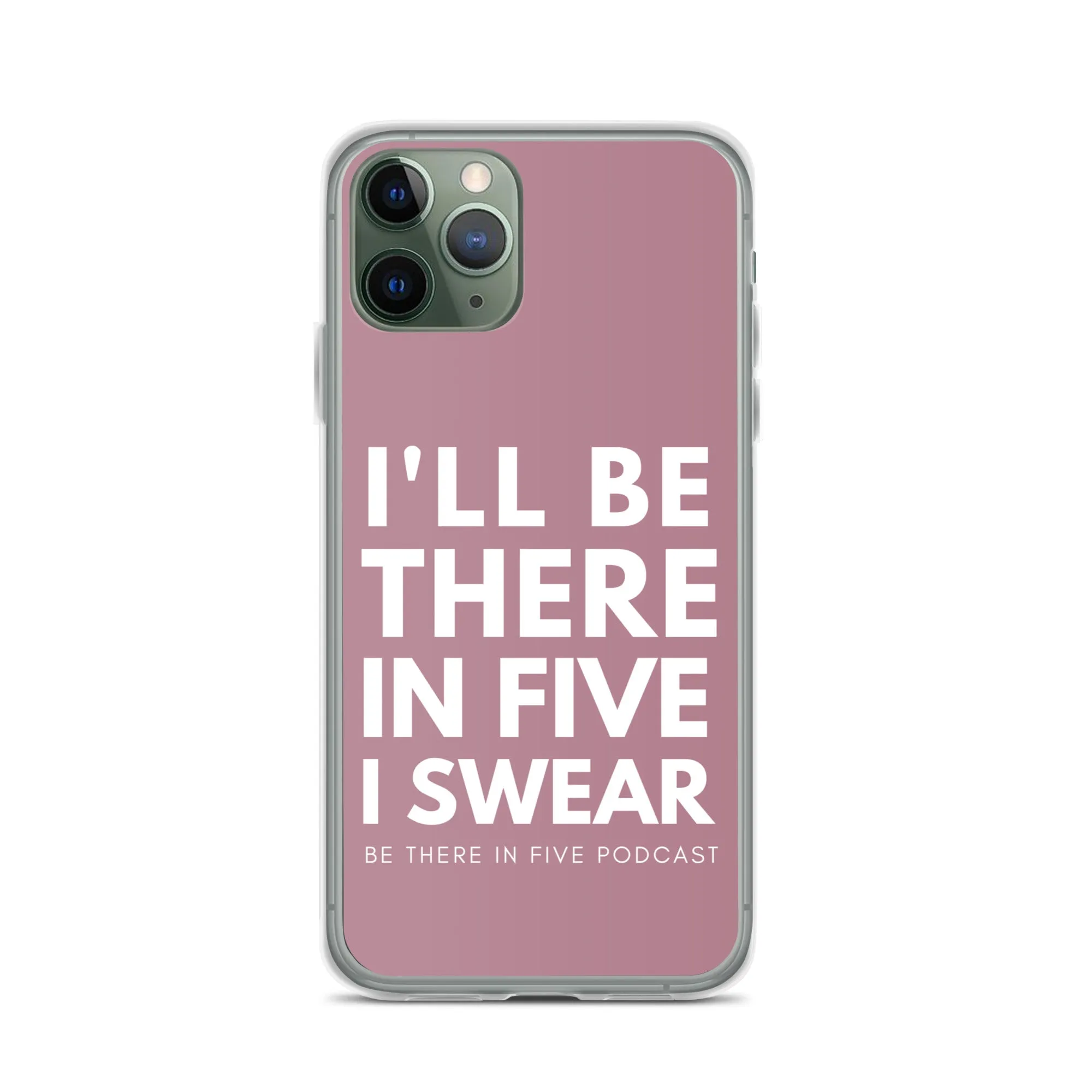 I'll Be There in Five I Swear Clear Case for iPhone®