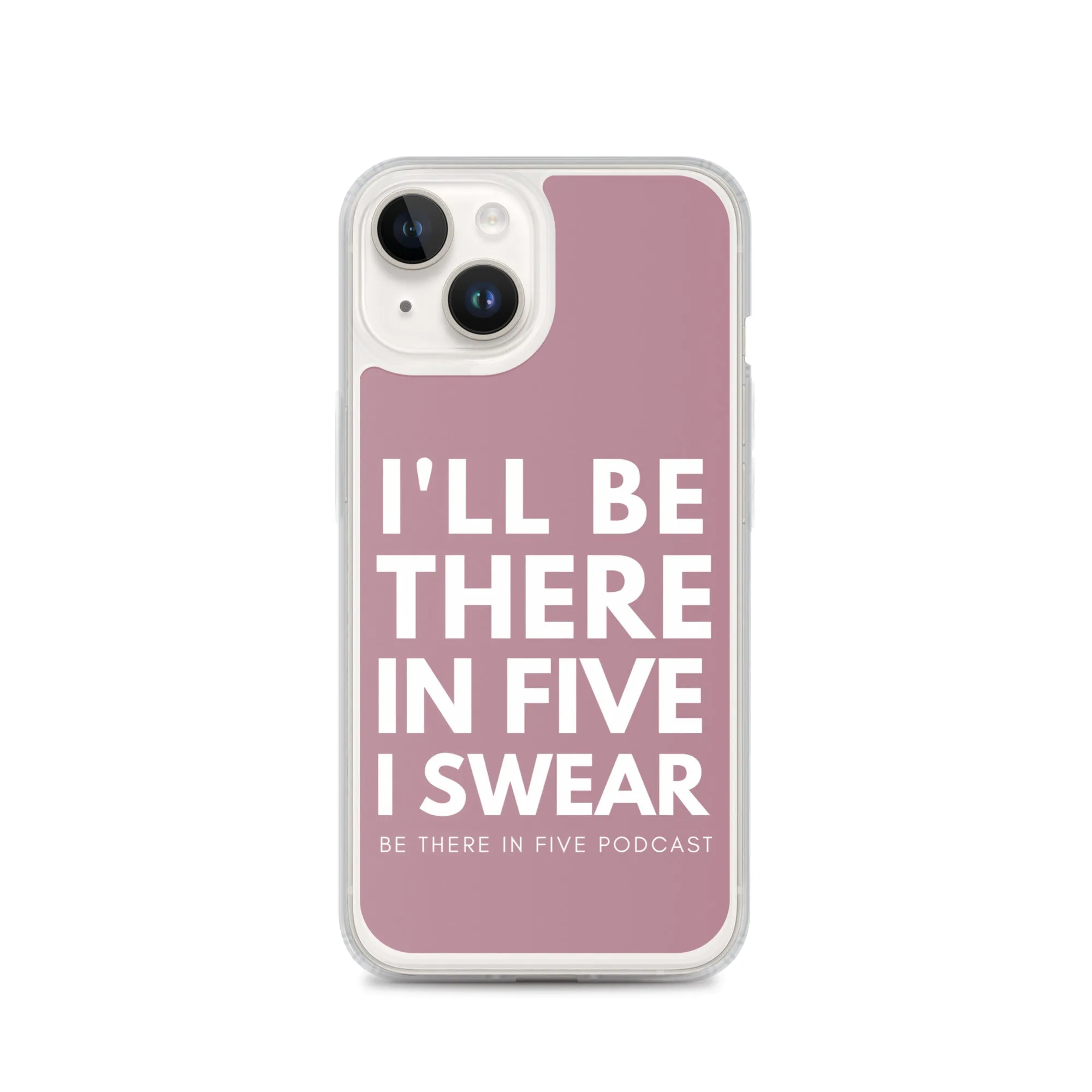 I'll Be There in Five I Swear Clear Case for iPhone®