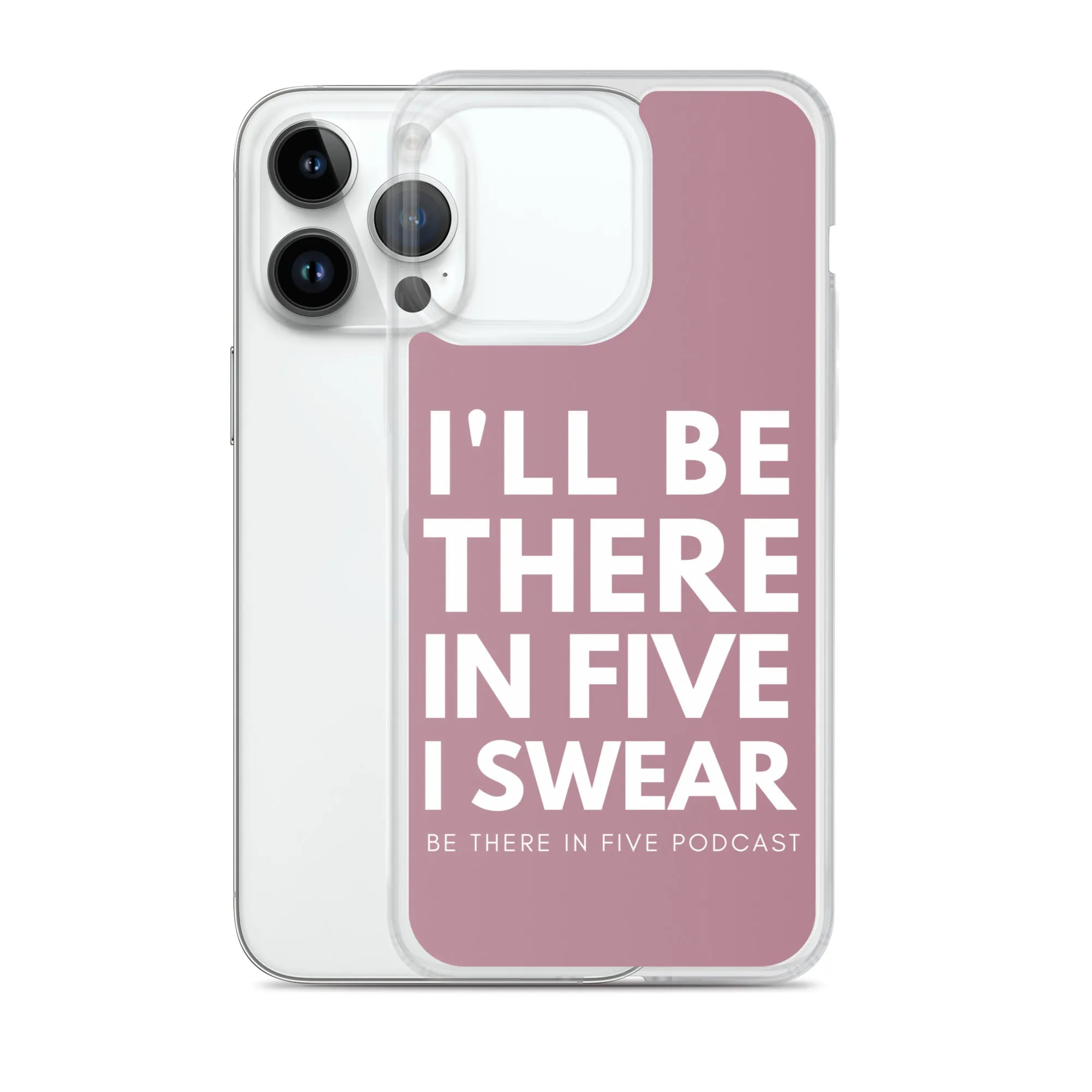 I'll Be There in Five I Swear Clear Case for iPhone®