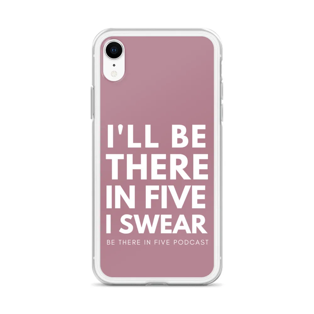 I'll Be There in Five I Swear Clear Case for iPhone®