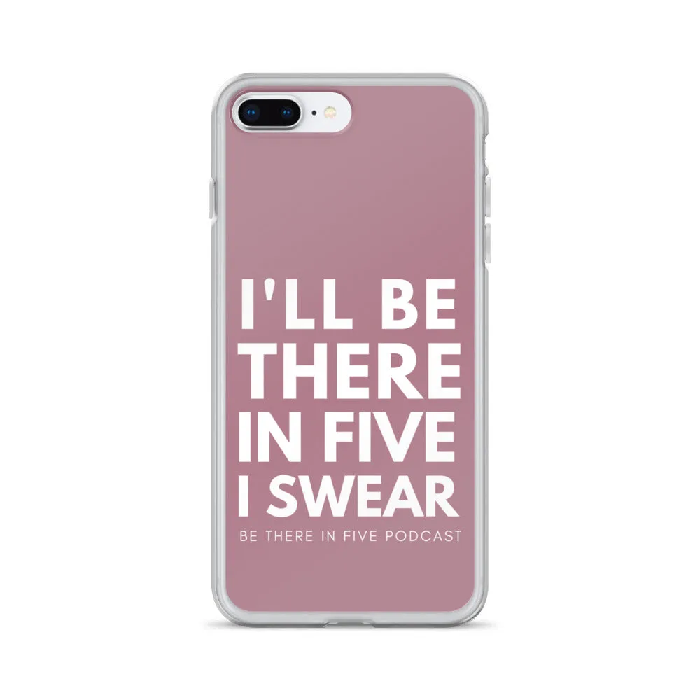 I'll Be There in Five I Swear Clear Case for iPhone®