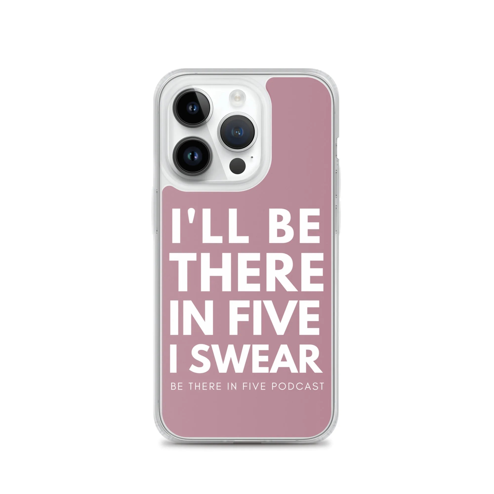 I'll Be There in Five I Swear Clear Case for iPhone®