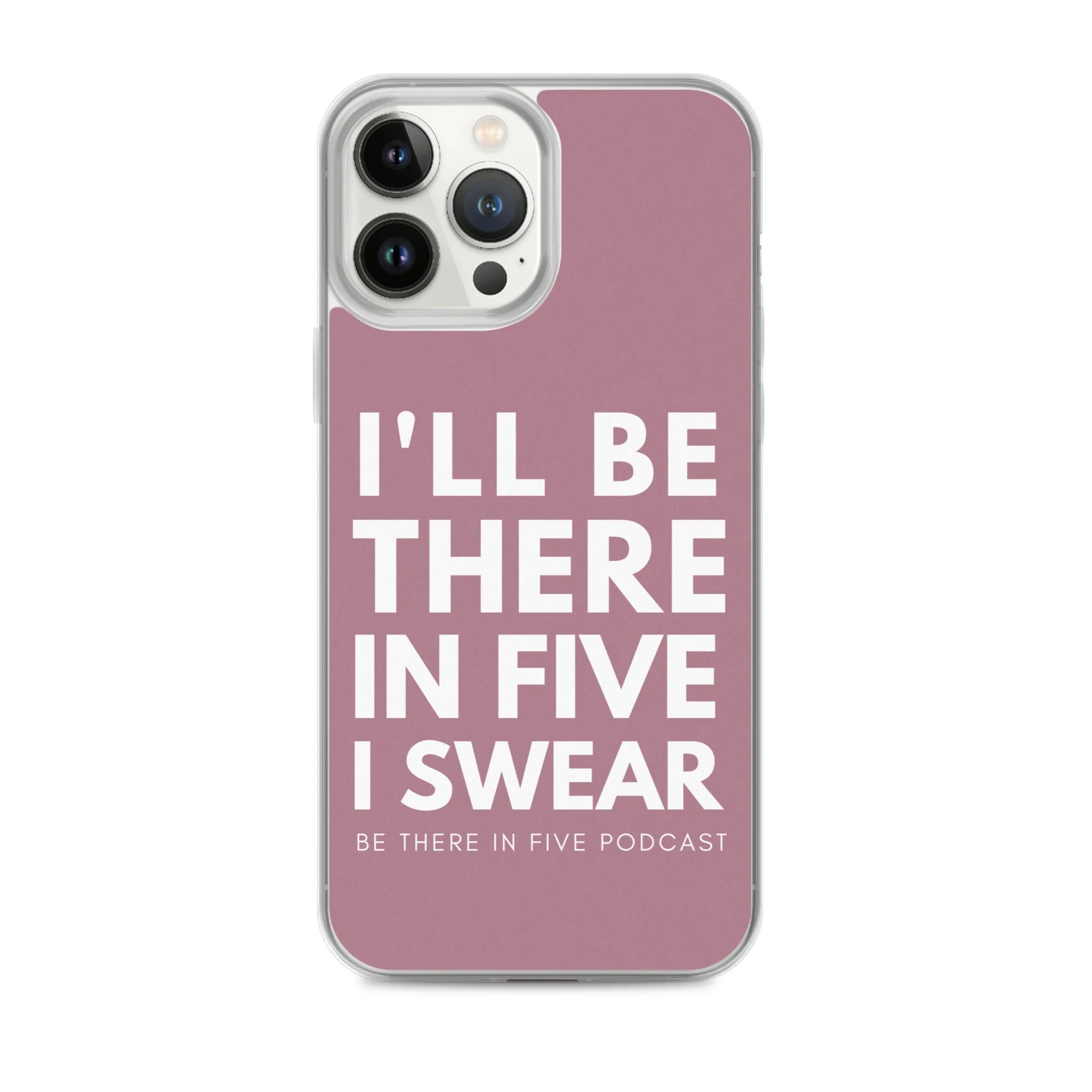 I'll Be There in Five I Swear Clear Case for iPhone®