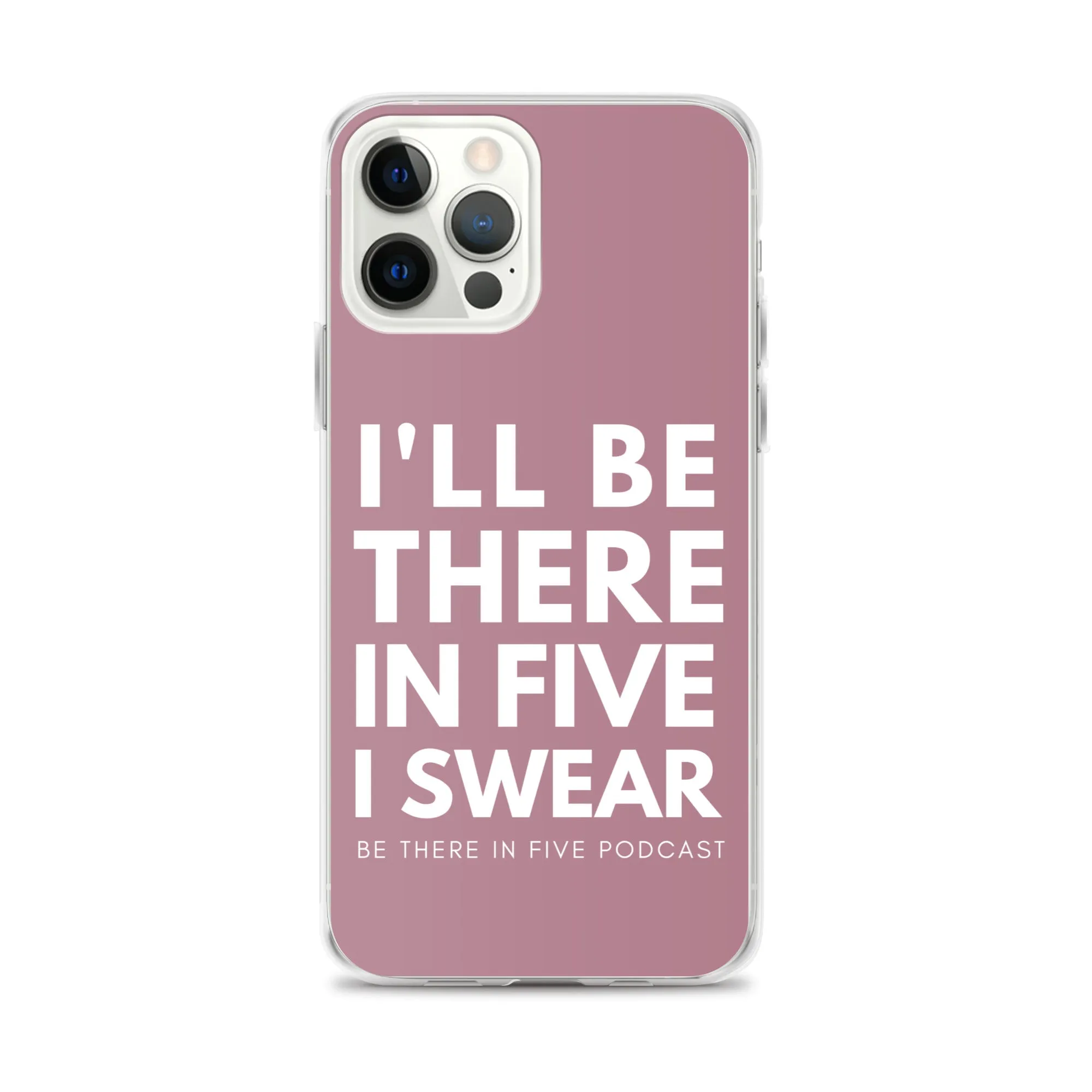 I'll Be There in Five I Swear Clear Case for iPhone®