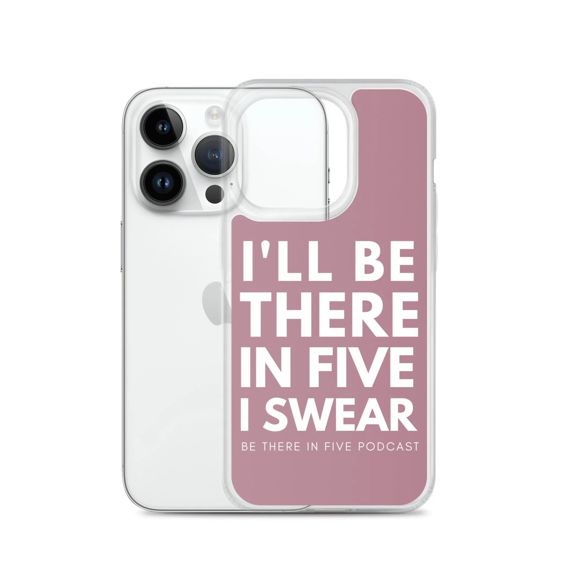 I'll Be There in Five I Swear Clear Case for iPhone®