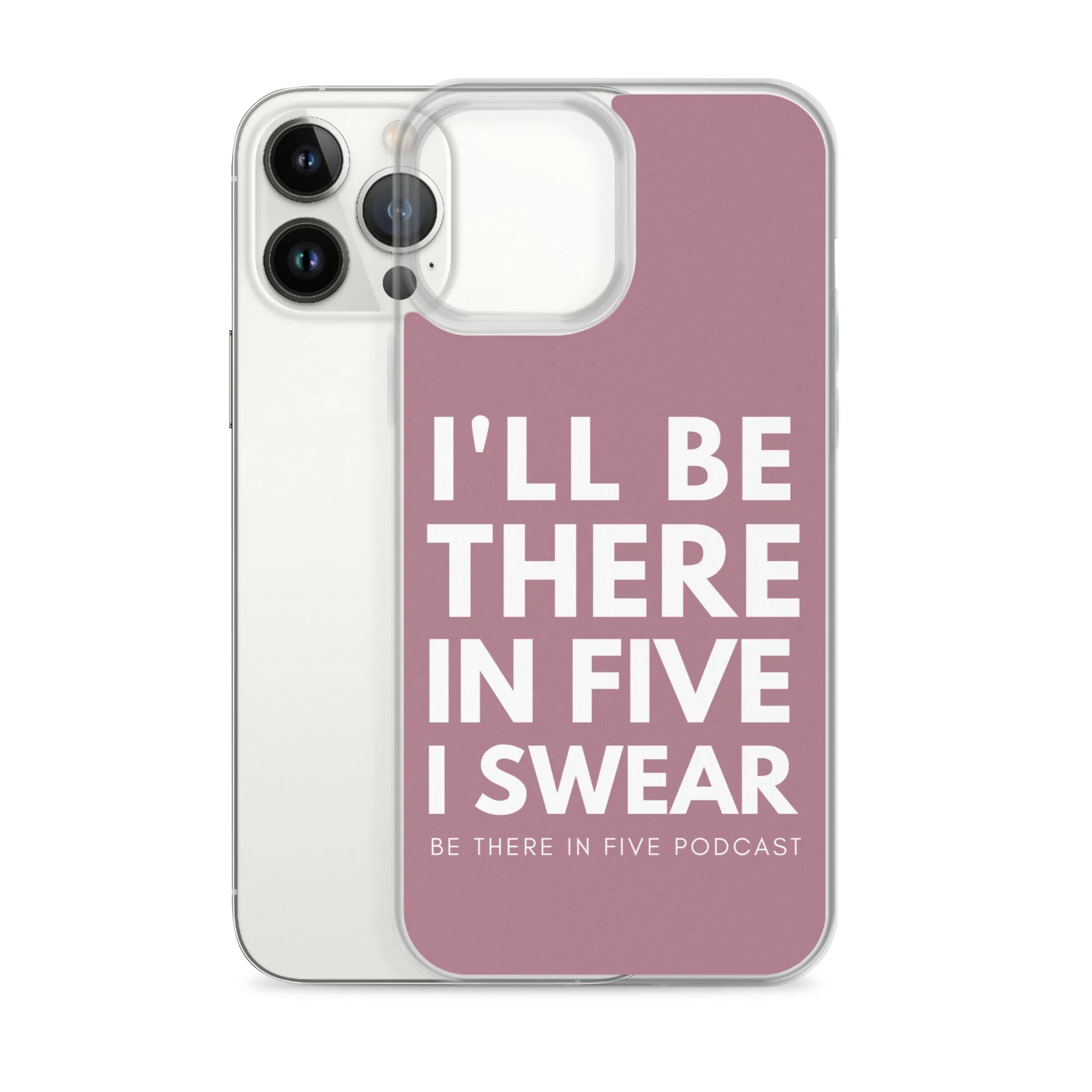 I'll Be There in Five I Swear Clear Case for iPhone®