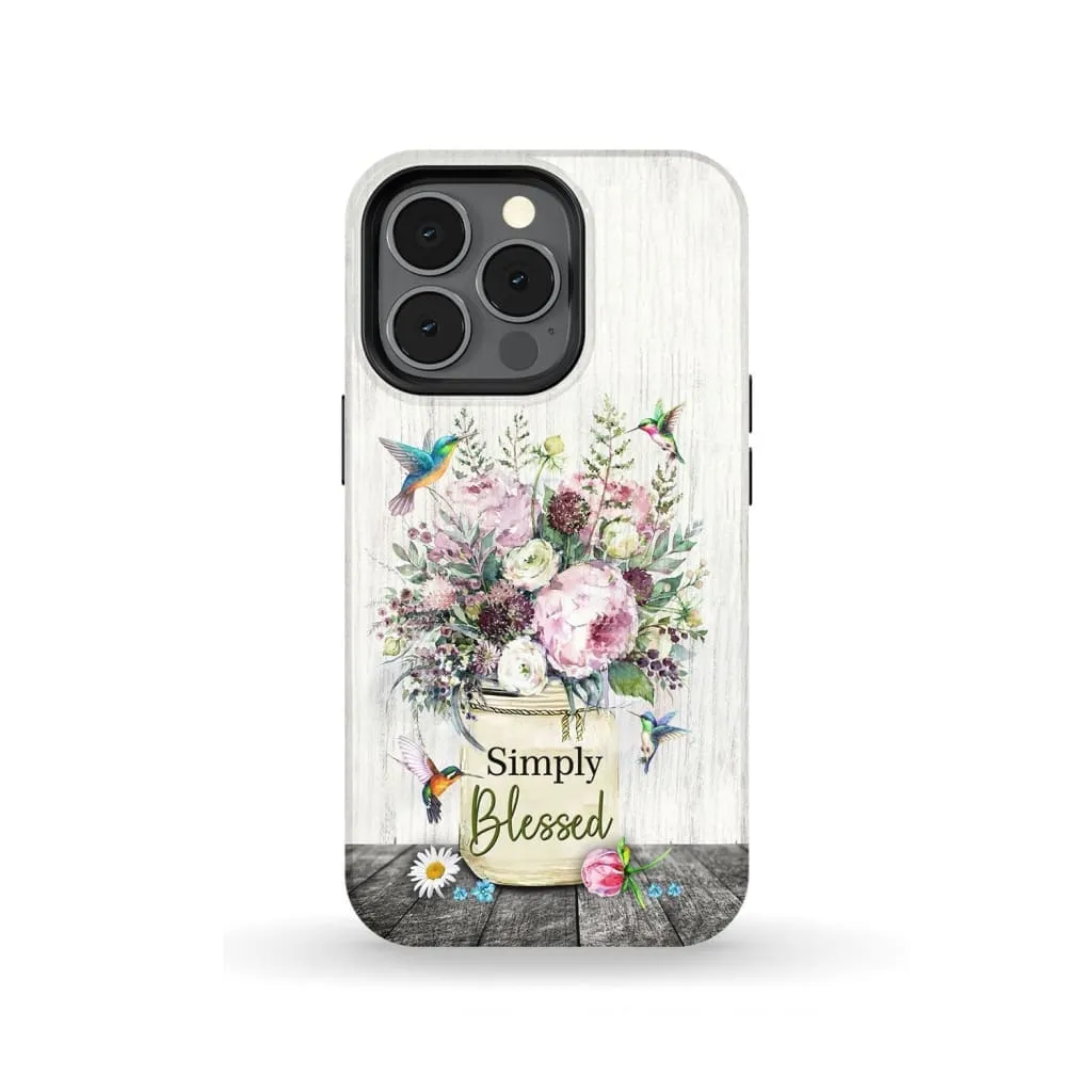 Simply Blessed Phone Case Hummingbird Flowers Christian Phone Cases - Scripture Phone Cases - Iphone Cases Christian